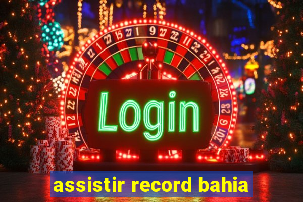 assistir record bahia